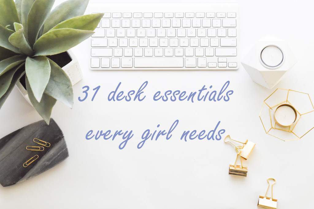 The 31 Essentials Every Girl Should Have At Her Desk